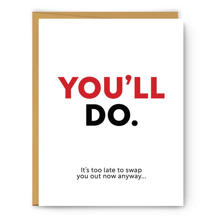 You'll Do Definition - Love & Friendship Greeting Card