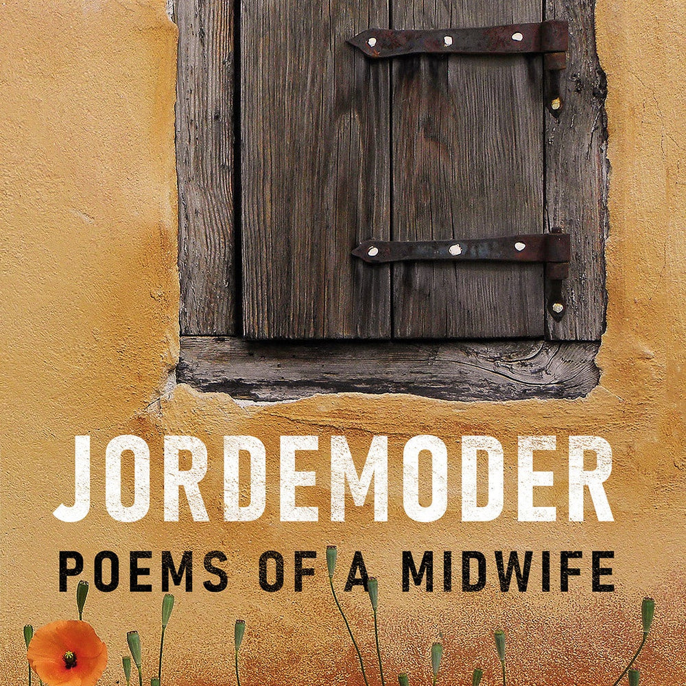 Jordemoder: Poems of a Midwife