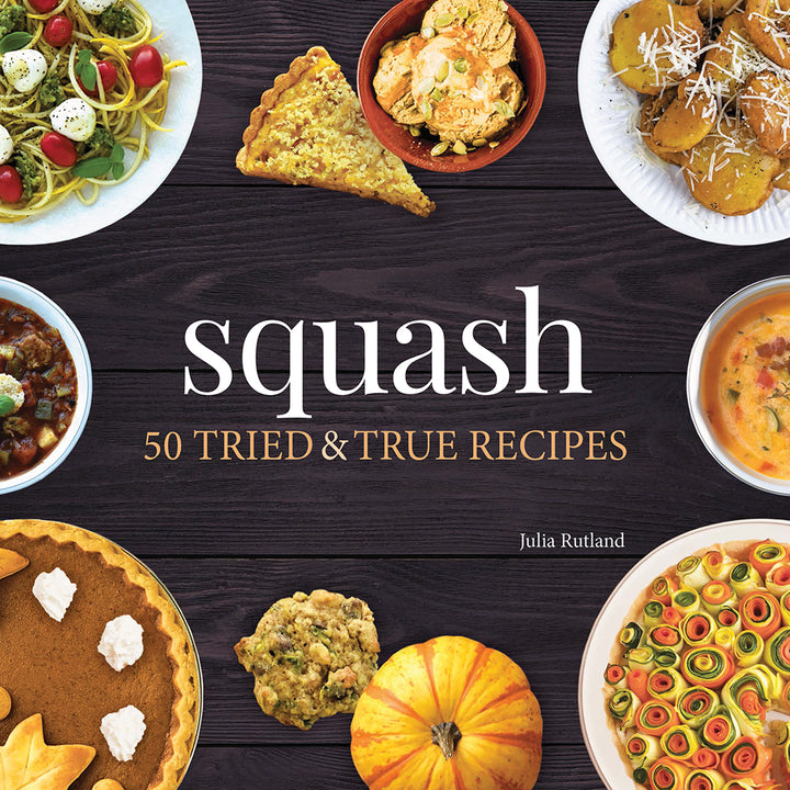 Squash : 50 Tried and True Recipes